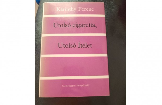 Karinthy Ferenc: Utols cigaretta, utols tlet