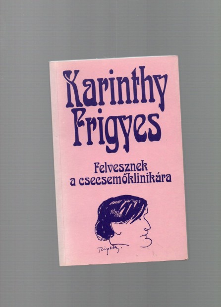 Karinthy Frigyes: Felvesznek a csecsemklinikra - jszer