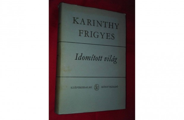 Karinthy Frigyes: Idomtott vilg, els ktet