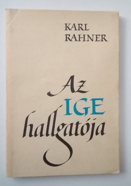Karl Rahner - Az ige hallgatja / Vallsfilozfiai alapvets