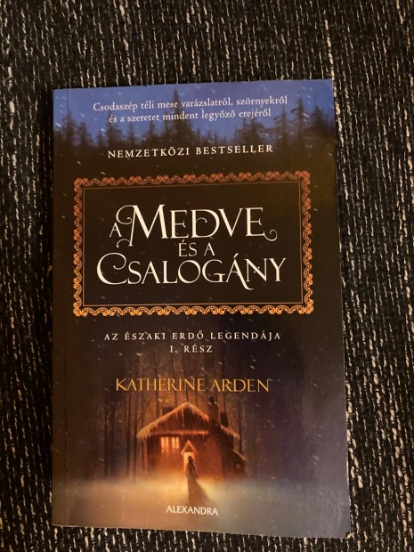 Katherine Arden Medve s a csalogny ( Az szaki erd legendja)