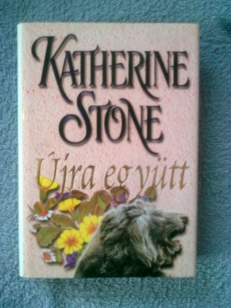 Katherine Stone - jra egytt / Romantikus knyv
