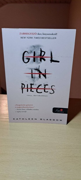 Kathleen Glasgow: Girl in Pieces Lny, darabokban