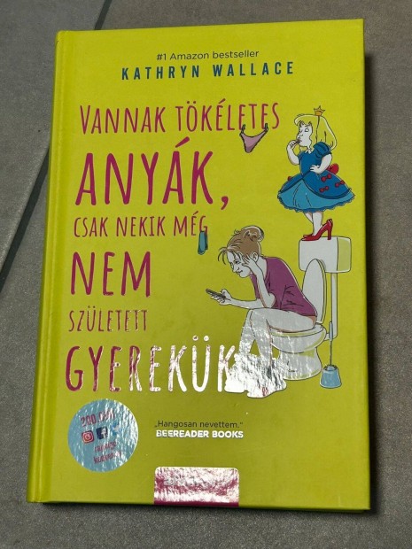 Kathryn Wallace Vannak tökéletes anyák, csak nekik még nem született
