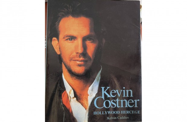 Kelvin Caddies: Kevin Costner - Hollywood hercege