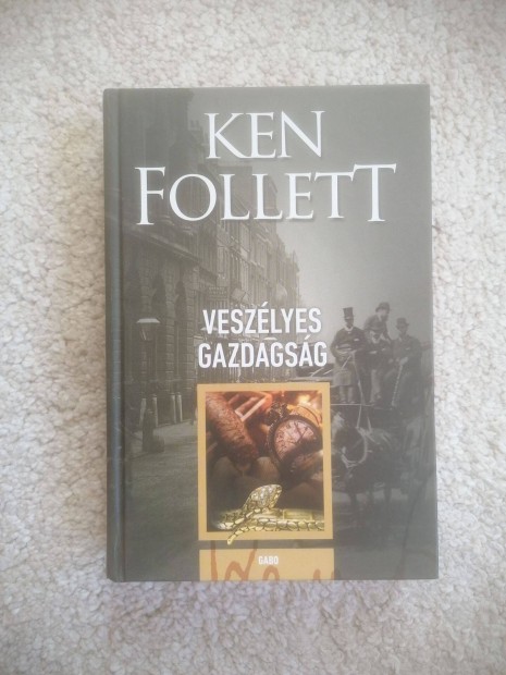 Ken Follett: Veszlyes gazdagsg