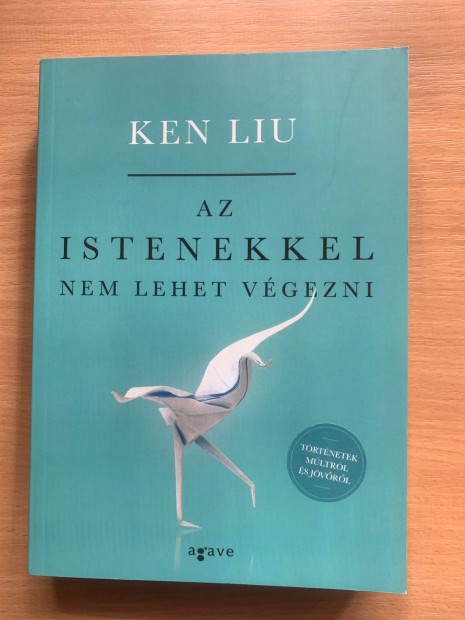 Ken Liu: Az istenekkel nem lehet végezni