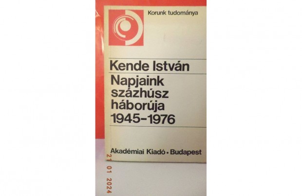 Kende Istvn: Napjaink szzhsz hborja 1946 - 1976