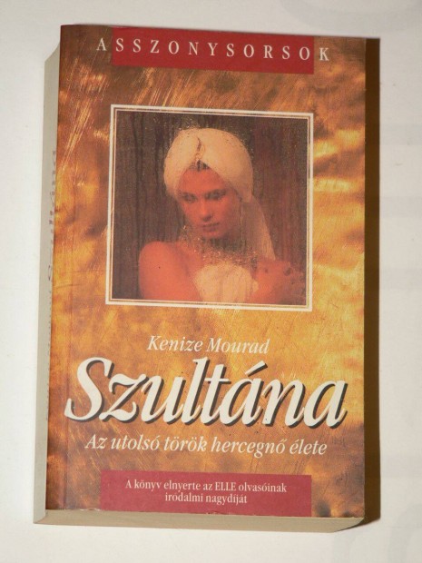 Kenize Mourad Szultána / könyv Az utolsó török hercegnőélete