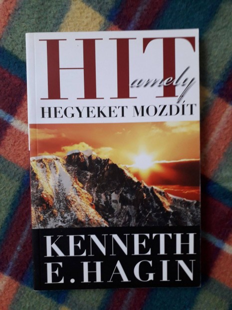 Kenneth E. Hagin: Hit, amely hegyeket mozdt