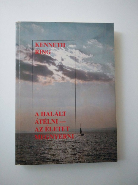 Kenneth Ring - A Hallt tlni - az letet megnyerni Ismeretek s ta