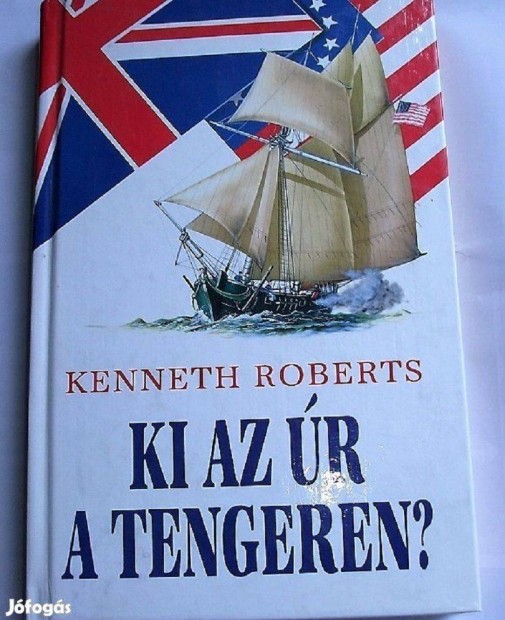 Kenneth Roberts: Ki az �r a tengeren