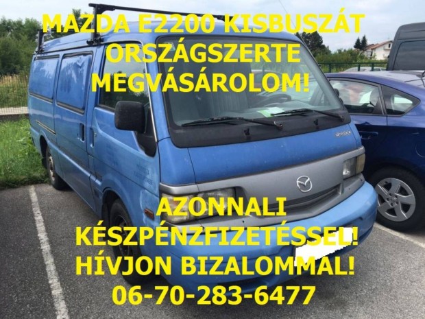Keresek: Mazda E2200 Bármilyen Állapotban, országszerte felvásárlás!