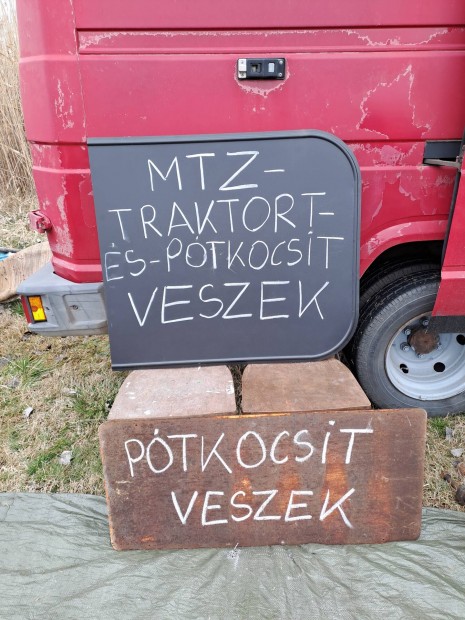 Keresek: Mtz traktort s ptkocsit veszek.