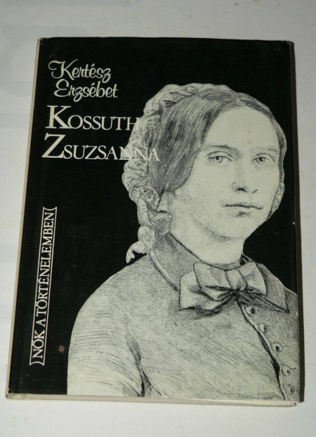 Kertsz Erzsbet Kossuth Zsuzsanna / knyv Kossuth Knyvkiad 1983