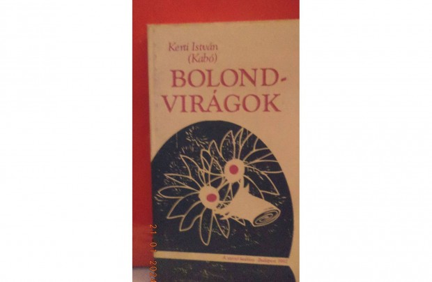 Kerti Istvn (Kab): Bolond virgok