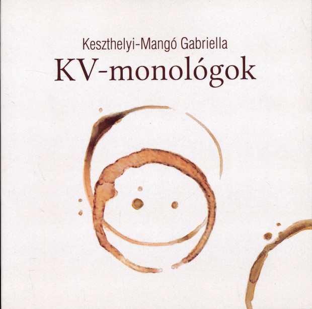 Keszthelyi-Mang Gabriella: KV-monolgok