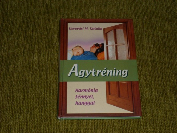 Kevevri M. Katalin: Agytrning - Harmnia fnnyel, hanggal. Dediklt