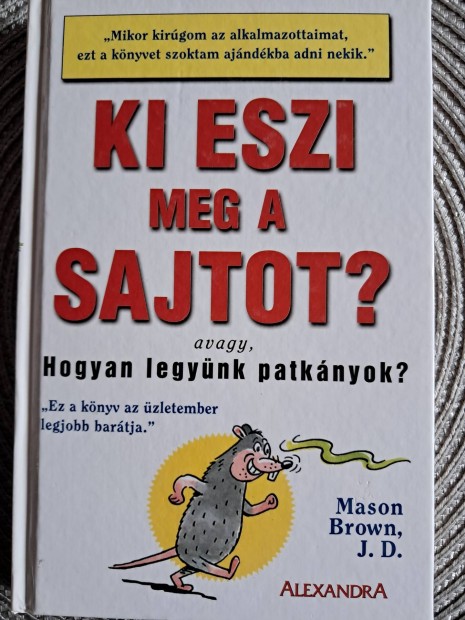 Ki ESZI MEG A Sajtot Avagy Hogyan Legynk Patknyok 