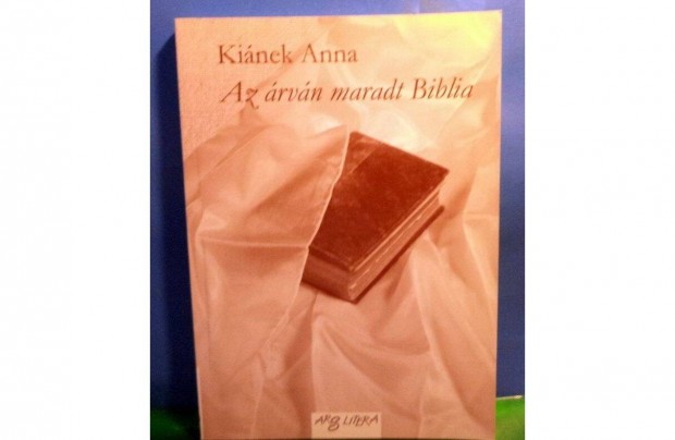 Kinek Anna: Az rvn maradt Biblia