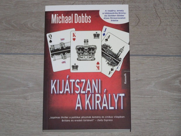 Kijtszani a kirlyt c. knyv - Michael Dobbs