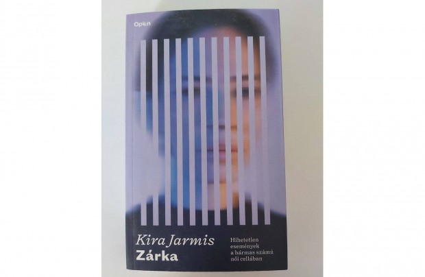 Kira Jarmis: Zrka (Hihetetlen esemnyek a hrmas szm ni cellban)