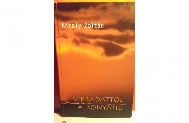 Kirly Zoltn: Virradattl alkonyatig