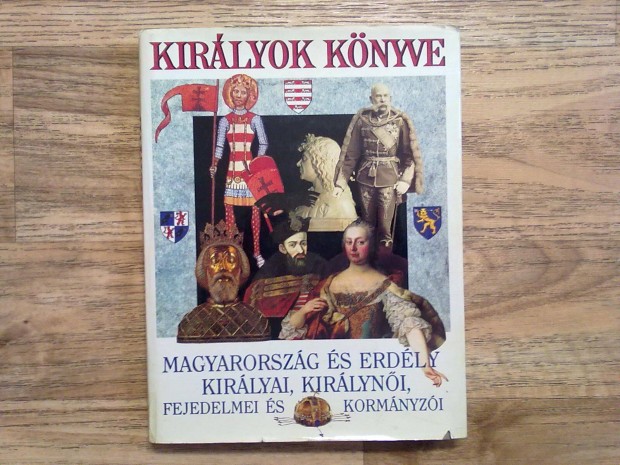 Kirlyok Knyve - Magyarorszg s Erdly kirlyai, kirlyni