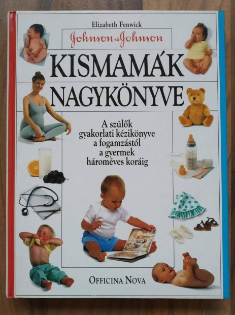 Kismamk nagyknyve - A fogamzstl hromves korig Elizabeth Fenwick