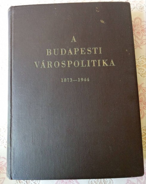 Kiss Gyrgy: A budapesti vrospolitika 1873-1944
