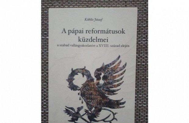 Kbls Jzsef : A ppai reformtusok kzdelmei a szabad