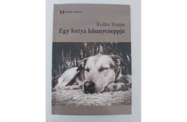 Koller Eszter: Egy kutya knnycseppjei (dediklt pld.)