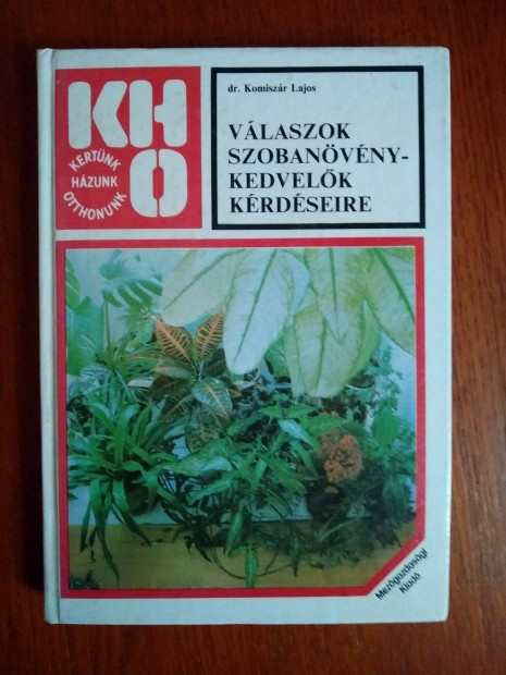 Komiszár Lajos - Válaszok szobanövény-kedvelők kérdéseire