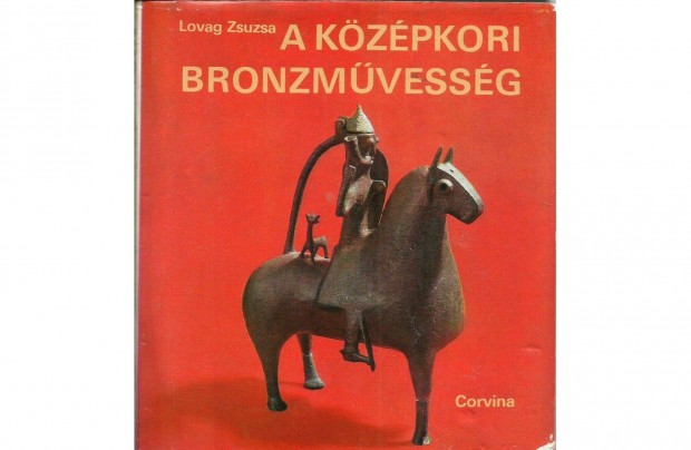 Knyv = Lovag Zsuzsa : A kzpkori bronzmvessg (Corvina 1979, 55 o)