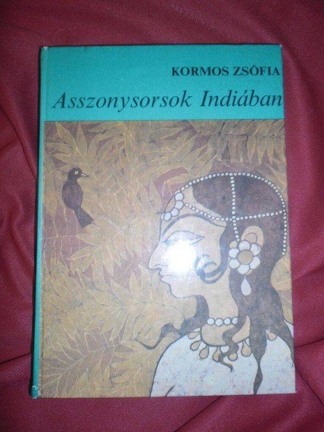 Kormos Zsfia: Asszonysorsok Indiban