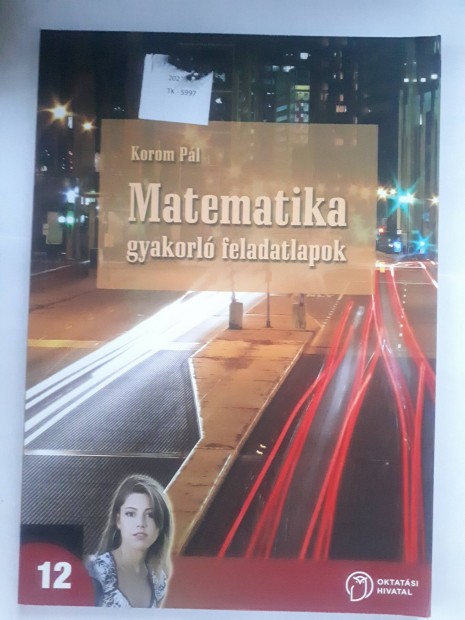 Korom Pl: Matematika 12. gyakorl feladatlapok NT-16402/F