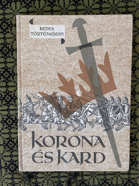 Korona s kard- Kpes trtnelem sorozat knyv