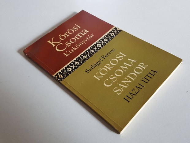 Kőrösi Csoma Sándor hazai útja (Szilágyi Ferenc) Kiskönyvtár 1