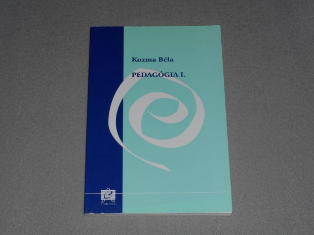 Kozma Bla - Pedaggia I. 1. - A pedaggia alapjai (Nagyon ritka!)