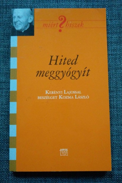 Kozma Lszl - Hited meggygyt / Kernyi Lajossal beszlget Kozma L