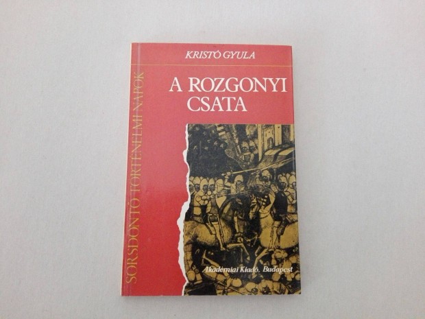Krist Gyula: A rozgonyi csata c.knyv j llapotban elad!