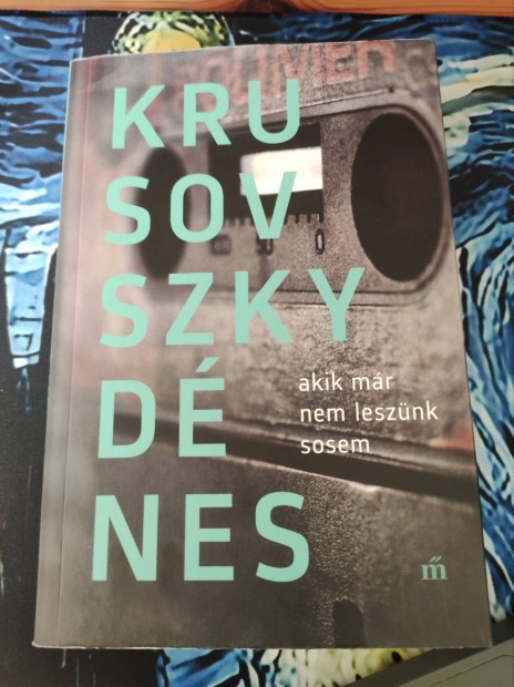 Krusovszky Dnes - Akik mr nem lesznk sosem