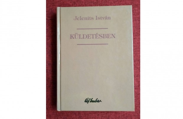 Kldetsben Jelenits Istvn j Ember Kiad, 2000