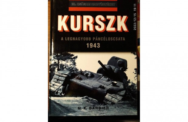 Kurszk-A legnagyobb pncloscsata 1943 M. K. 20. szzadi hadtrtnet