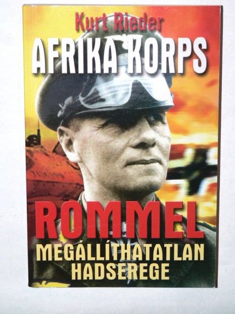 Kurt Rieder Az Afrika Korps Rommel megllthatatlan hadserege / knyv