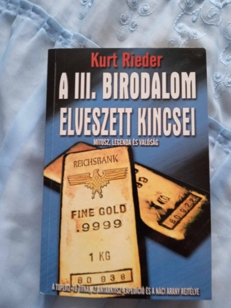 Kurt Rieder: A III.birodalom elveszett kincsei Akci!