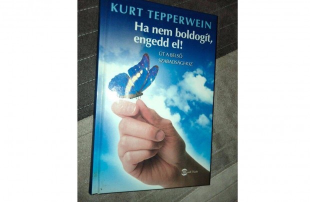 Kurt Tepperwein : Ha nem boldogt, engedd el!