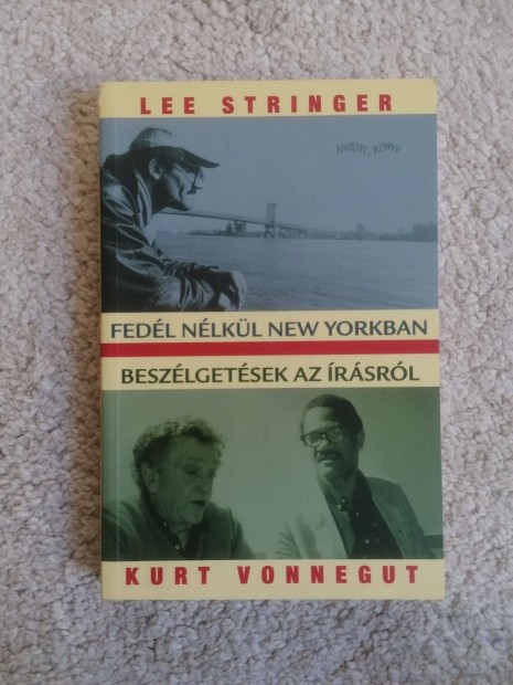 Kurt Vonnegut: Fedl nlkl New Yorkban / Beszlgetsek az rsrl