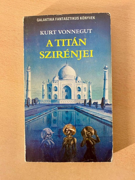 Kurt Vonnegut - A Titn szirnjei (Galaktika Fantasztikus Knyvek 1988