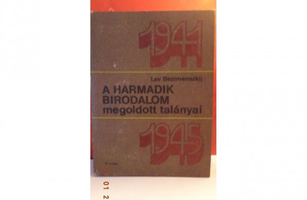 L. Bezimenszkij: A harmadik birodalom megoldott talnyai 1941-1945